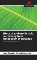 Effect of gibberellic acid on carbohydrate metabolism in bananas