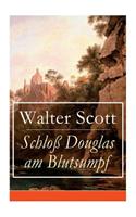 SchloÃ? Douglas Am Blutsumpf (VollstÃ¤ndige Deutsche Ausgabe)