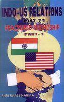 Indo-US Relations 1947-71, (Fractured Friendship)  PART-I