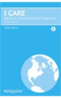 I CARE : My Book Of Environmental Awareness 4 