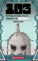 103 Historical Mysteries Puzzles Conundrums and Stuff