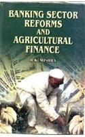 Banking Sector Reforms And Agricultural Finance