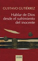 Hablar de Dios desde el sufrimiento del inocente: Una reflexion sobre el libro de Job