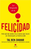 La busqueda de la felicidad: Por que no seras feliz hasta que dejes de perseguir la perfeccion