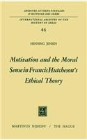 Motivation and the Moral Sense in Francis Hutcheson’s Ethical Theory