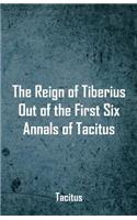 The Reign of Tiberius, Out of the First Six Annals of Tacitus