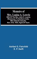 Memoirs Of Mrs. Louisa A. Lowrie