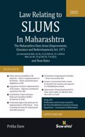 Snowwhite's Law Relating to Slums in Maharashtra - The Maharashtra Slum Areas (Improvement, Clearance, and Redevelopment) Act, 1971 & Slum Rules - 2025 Edition with Case Law