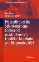 Proceedings of the 5th International Conference on Maintenance, Condition Monitoring and Diagnostics 2021