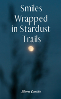 Smiles Wrapped in Stardust Trails