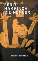 Ferit Hakkında Bilinenler