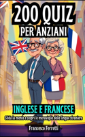 200 Quiz per Anziani - Inglese e Francese: Sfida la mente e scopri le Meraviglie delle Lingue Straniere.