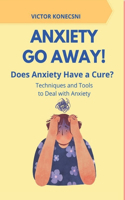 Anxiety Go Away!