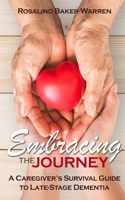 Embracing The Journey: A Caregiver's Survival Guide To Late-Stage Dementia