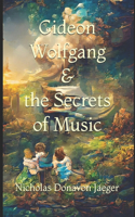Gideon Wolfgang & the Secrets of Music