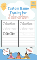 Custom Name Tracing for Johnathan: 101 Pages of Personalized Name Tracing. Learn to Write Your Name.