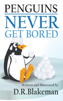 Penguins Never Get Bored