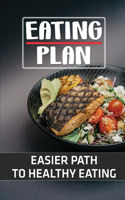 Eating Plan: Easier Path To Healthy Eating: Authentic Healthy Recipes