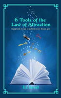 6 Tools of the Law of Attraction