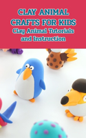 Clay Animal Crafts for Kids