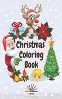 Christmas Coloring Book: Amazing Coloring Book with Christmas Designs for Kids Ages 2-4- Beautiful Pages to Color with Santa Claus, Reindeer, Snowmen, Christmas Trees, Angel
