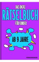 Das Dicke Rätselbuch Für Kinder Ab 9 Jahre: Knifflige Aufgaben wie Wortschlangen, Zahlenrätsel, Labyrinth Spiele, Rätselaufgaben, Kreuzworträtsel mit Bilder und Knobelaufgaben die Spaß machen.