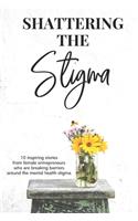 Shattering the Stigma