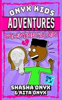 Onyx Kids Adventures: Valentine Villain