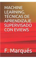 Machine Learning. Técnicas de Aprendizaje Supervisado Con Eviews