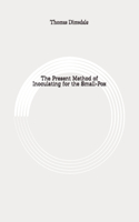 The Present Method of Inoculating for the Small-Pox