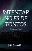 Intentar no es de Tontos