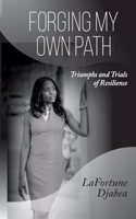 Forging my Own Path: Triumphs and Trials of Resilience