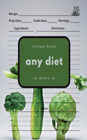 Any Diet : Recipe Book to Write in