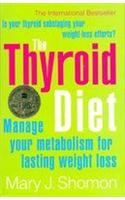The Thyroid Diet: Manage Your Metabolism for Lasting Weight Loss
