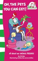 Oh, the Pets You Can Get! (The Cat in the Hat's Learning Library, Book 8)