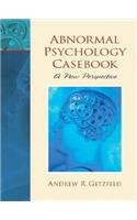 Abnormal Psychology Casebook: A New Perspective
