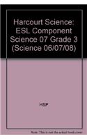 Harcourt Science: ESL Component Science 07 Grade 3
