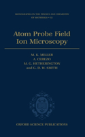 Atom Probe Field Ion Microscopy