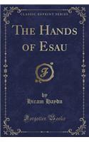 The Hands of Esau (Classic Reprint)