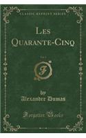 Les Quarante-Cinq, Vol. 3 (Classic Reprint)