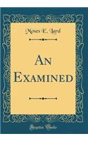 An Examined (Classic Reprint)