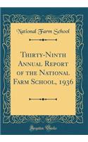 Thirty-Ninth Annual Report of the National Farm School, 1936 (Classic Reprint)