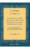 Festschrift Zum VIII Allgemeinen Deutschen Neuphilologentage in Wien Pfingsten 1898: Verfasst Von Mitgliedern Der Osterreichischen Universitaten Und Des Wiener Neuphilologischen Vereins (Classic Reprint): Verfasst Von Mitgliedern Der Osterreichischen Universitaten Und Des Wiener Neuphilologischen Vereins (Classic Reprint)