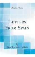 Letters From Spain (Classic Reprint)