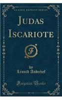 Judas Iscariote (Classic Reprint)