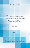 Verhandlungen Des Zoologisch-Botanischen Vereins in Wien, Vol. 2: Jahr 1852 (Classic Reprint): Jahr 1852 (Classic Reprint)