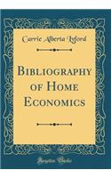 Bibliography of Home Economics (Classic Reprint)