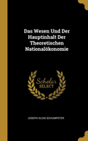 Das Wesen Und Der Hauptinhalt Der Theoretischen Nationalökonomie