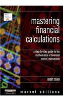 Mastering Financial Calculations: A Step-By-Step Guide to the Mathematics of Financial Market Instruments