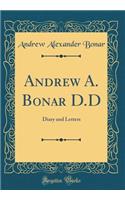 Andrew A. Bonar D.D: Diary and Letters (Classic Reprint)